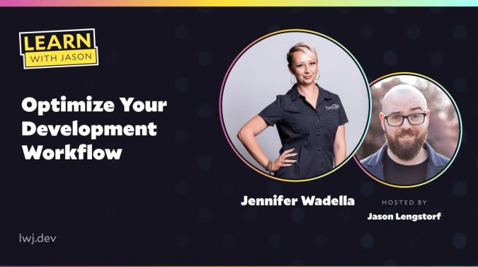 Jennifer Wadella on a title card that reads, "Optimize Your Development Workflow"