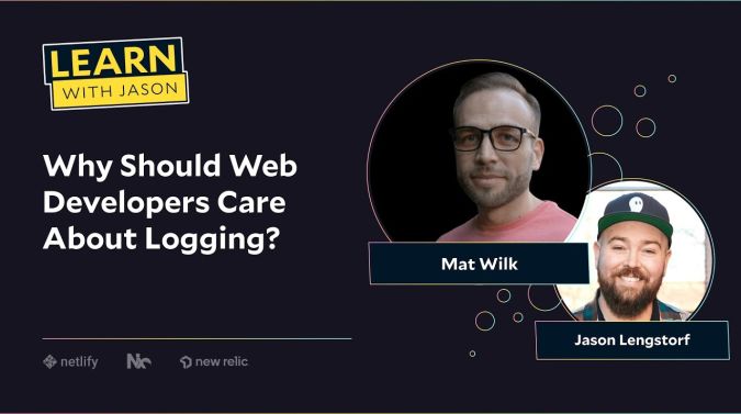 Mat Wilk on a title card that reads, "Why Should Web Developers Care About Logging?"