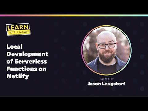Jason Lengstorf on a title card that reads, "Local Development of Serverless Functions on Netlify"
