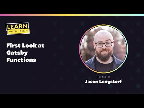 Jason Lengstorf on a title card that reads, "First Look at Gatsby Functions"