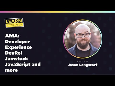Jason Lengstorf on a title card that reads, "AMA: Developer Experience, DevRel, Jamstack, JavaScript, and more!"