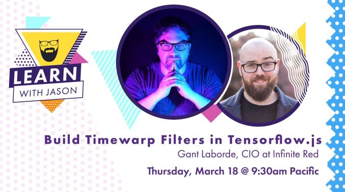 Gant Laborde on a title card that reads, "Create a Timewarp Filter in TensorFlow.js"