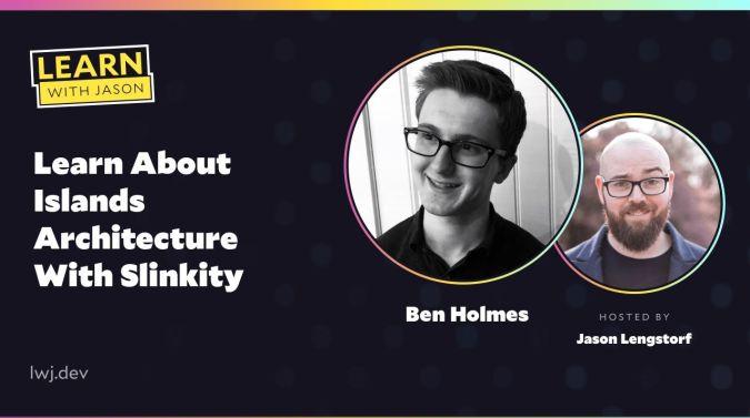 Ben Holmes on a title card that reads, "Learn About Islands Architecture With Slinkity"