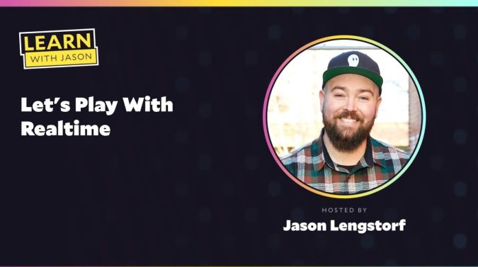 Jason Lengstorf on a title card that reads, "Let's Play With Realtime"