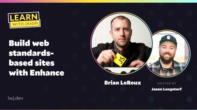 Brian LeRoux on a title card that reads, "Build web standards-based sites with Enhance"