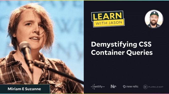 Miriam E Suzanne on a title card that reads, "Demystifying CSS Container Queries"