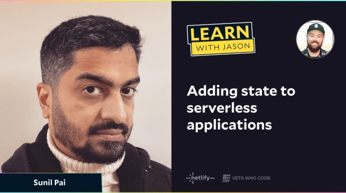 Sunil Pai on a title card that reads, "Adding state to serverless applications"
