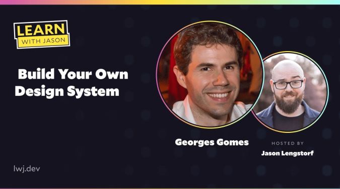 Georges Gomes on a title card that reads, " Build Your Own Design System"