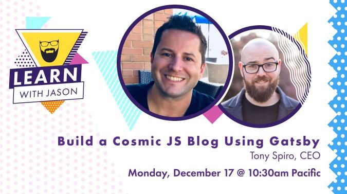 Tony Spiro on a title card that reads, "Build a Cosmic JS Powered Blog Using Gatsby"