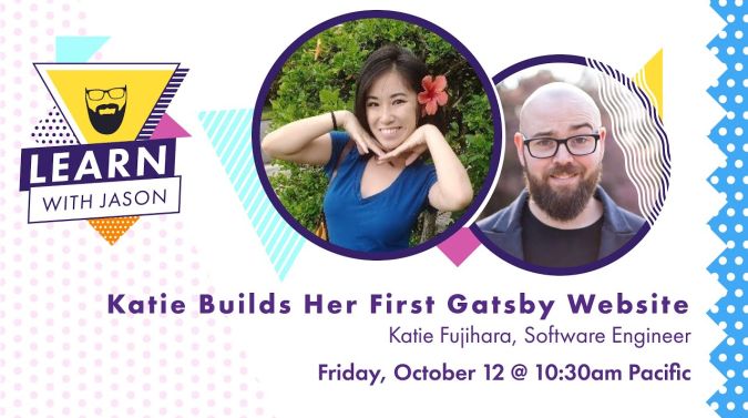 Katie Fujihara on a title card that reads, "Katie Builds Her First Gatsby Website"
