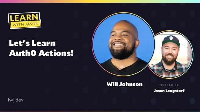 Will Johnson on a title card that reads, "Let's Learn Auth0 Actions!"
