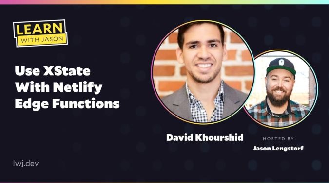David Khourshid on a title card that reads, "Use XState With Netlify Edge Functions"