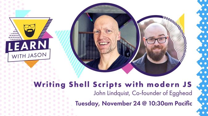 John Lindquist on a title card that reads, "Writing Shell Scripts with Modern JavaScript "