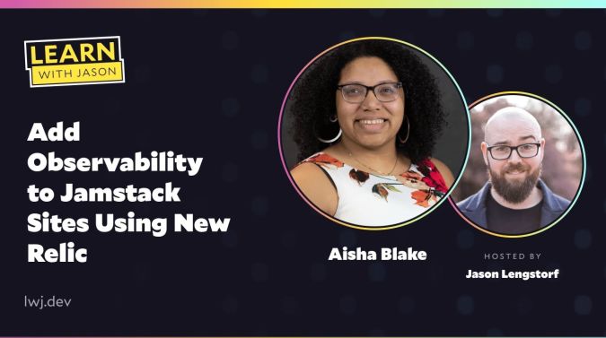 Aisha Blake on a title card that reads, "Add Observability to Jamstack Sites Using New Relic"