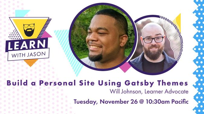 Will Johnson on a title card that reads, "Build a Personal Site Using Gatsby Themes"