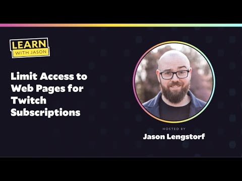 Jason Lengstorf on a title card that reads, "Limit Access to Web Pages for Twitch Subscriptions"
