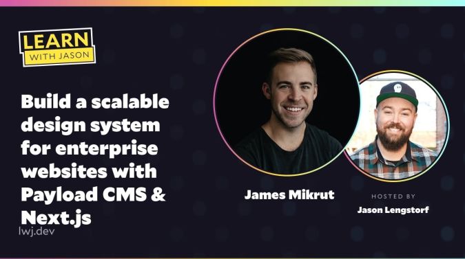 James Mikrut on a title card that reads, "Build a scalable design system for enterprise websites with Payload CMS & Next.js"