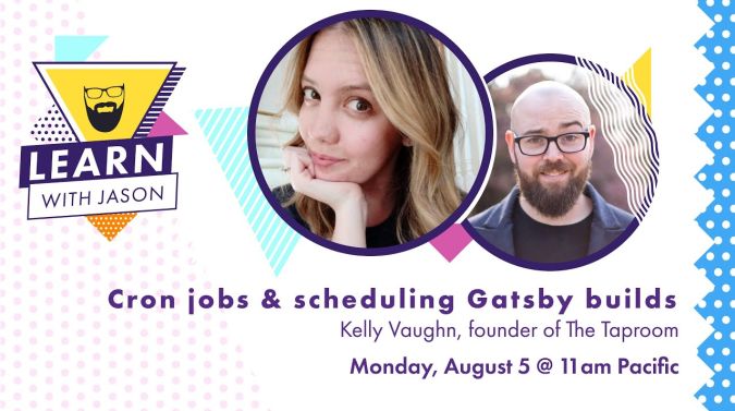 Kelly Vaughn on a title card that reads, "Cron Jobs and Scheduling Gatsby Builds"