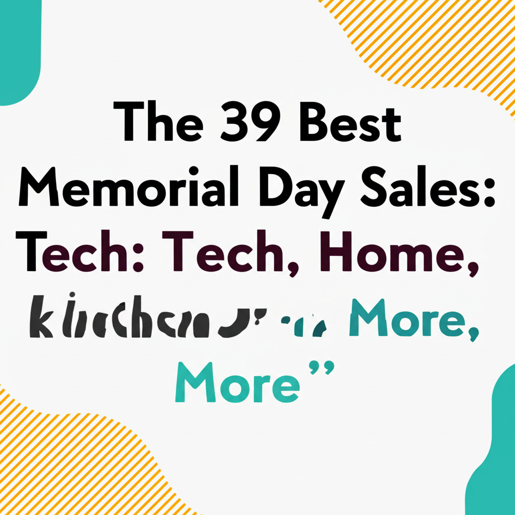 The 39 Best Memorial Day Sales: Tech, Home, Kitchen, and More