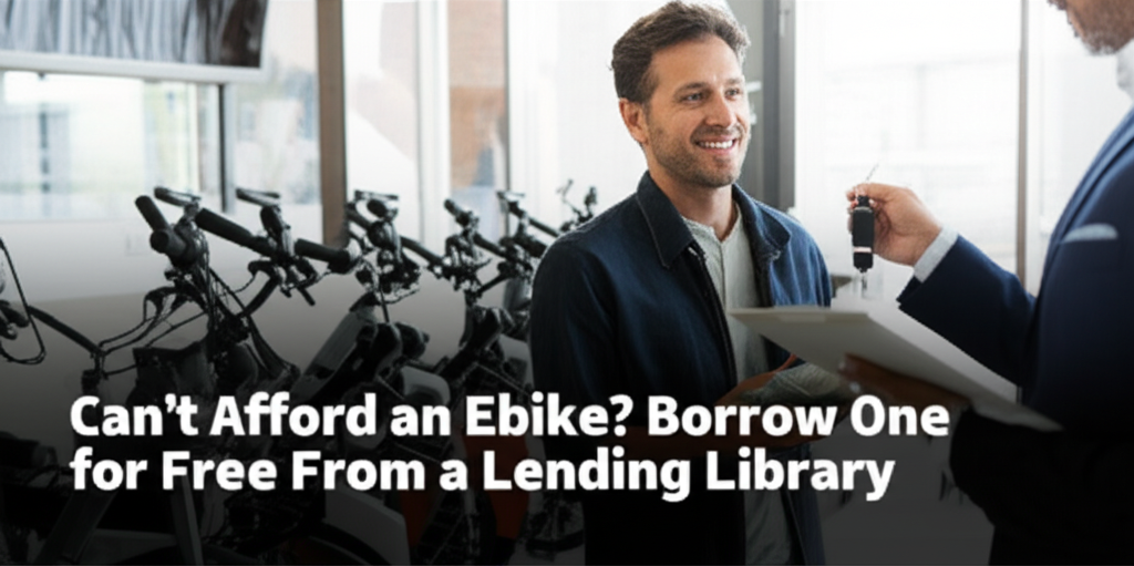 Can’t Afford an Ebike? Borrow One for Free From a Lending Library