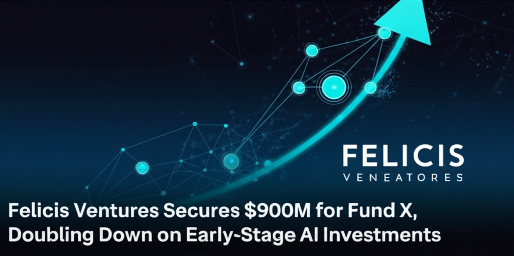Felicis Ventures Secures $900M for Fund X, Doubling Down on Early-Stage AI Investments