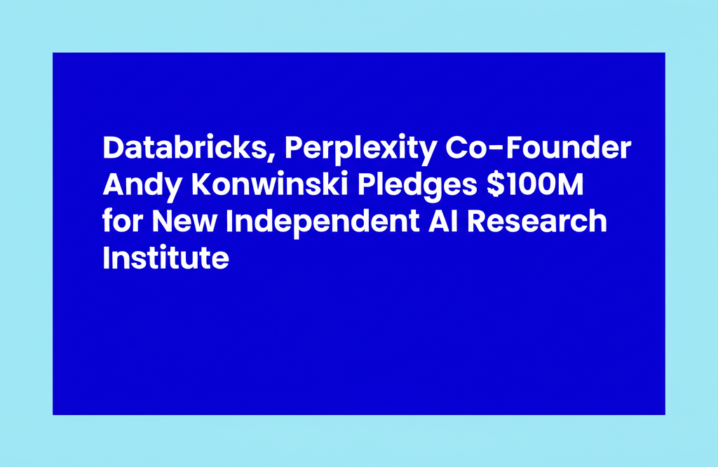 Databricks, Perplexity Co-Founder Andy Konwinski Pledges $100M for New Independent AI Research Institute