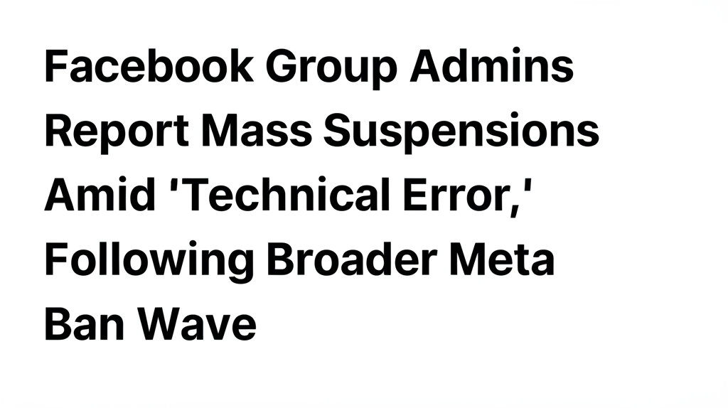 Facebook Group Admins Report Mass Suspensions Amid 'Technical Error,' Following Broader Meta Ban Wave
