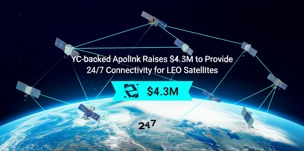 YC-backed Apolink Raises $4.3M to Provide 24/7 Connectivity for LEO Satellites
