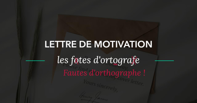 Post - 18 Fautes d'Orthographe à éviter dans sa lettre de motivation !