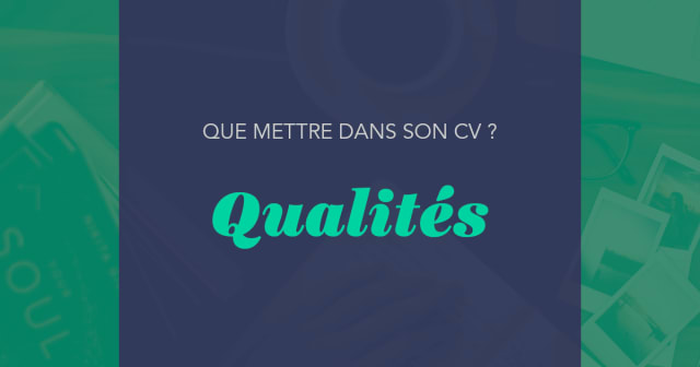 Post - Top 250 Qualités à mettre dans un CV en 2024 [+ 25 Exemples]