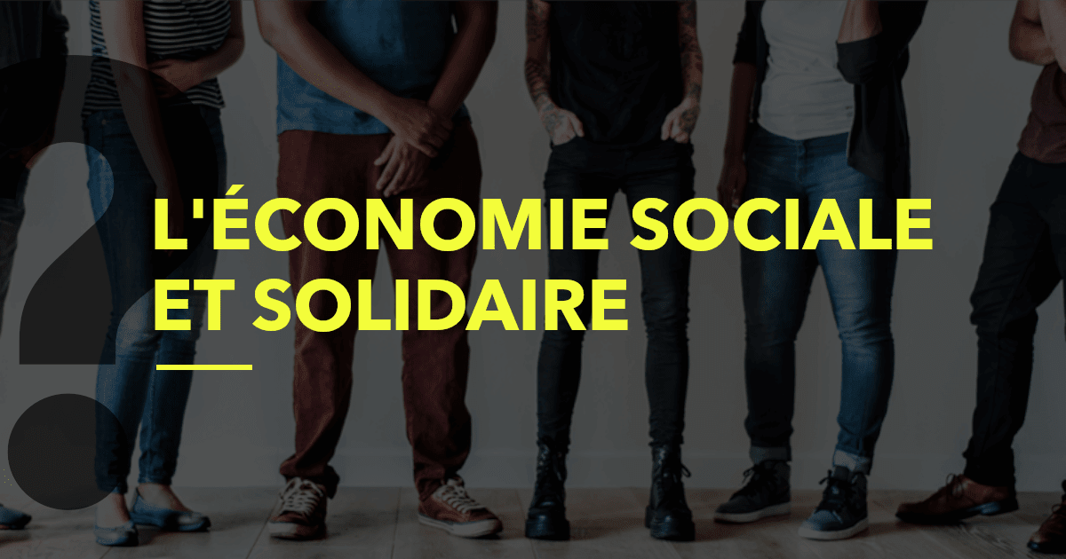 Qu'estce que l'Economie Sociale et Solidaire (ESS)