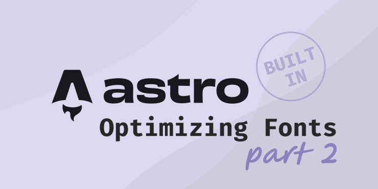 Fonts in Astro: Optimize Performance of Fonts via Astro