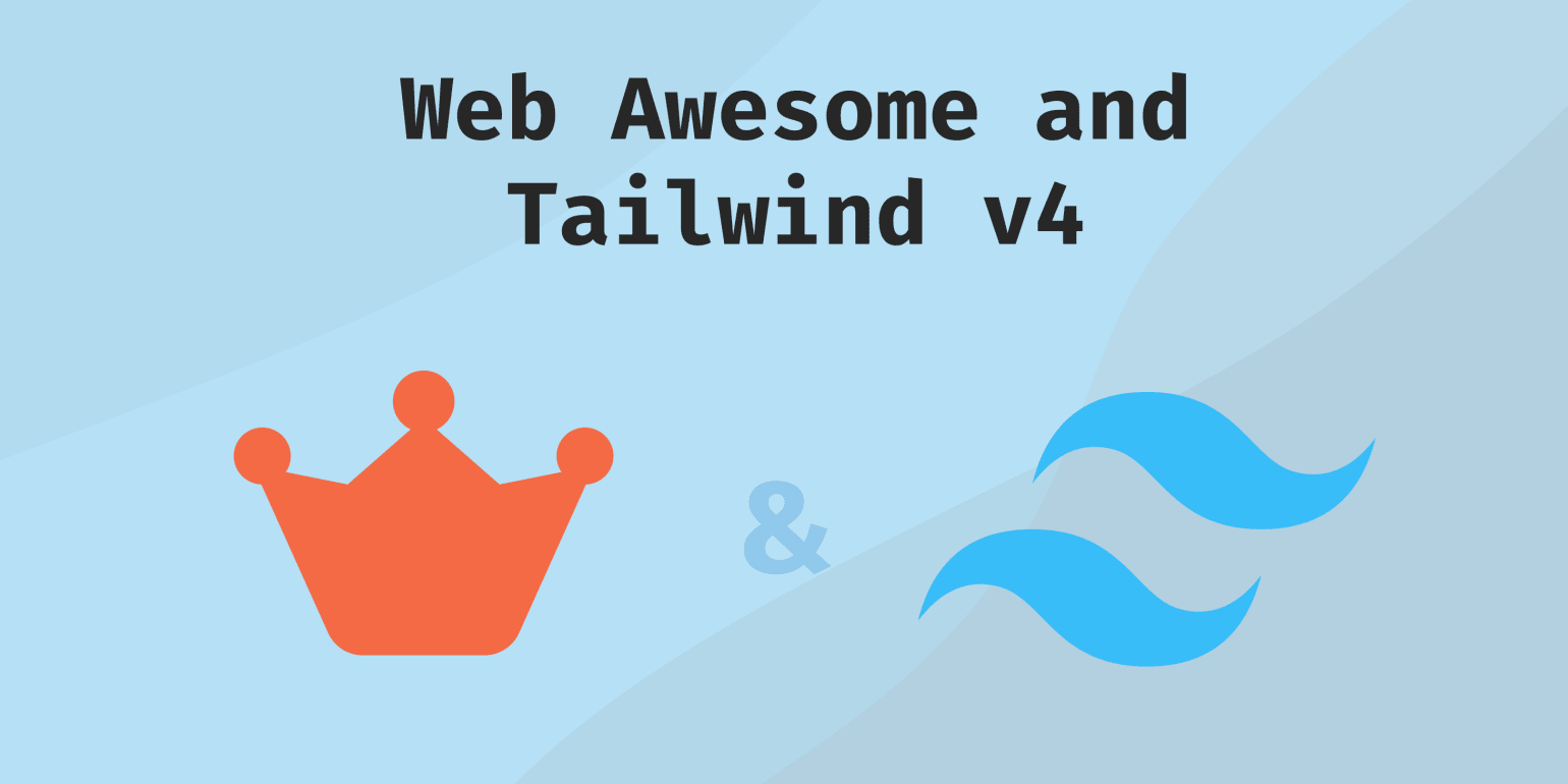 blog post cover image for WebAwesome and Tailwind v4 in the same site