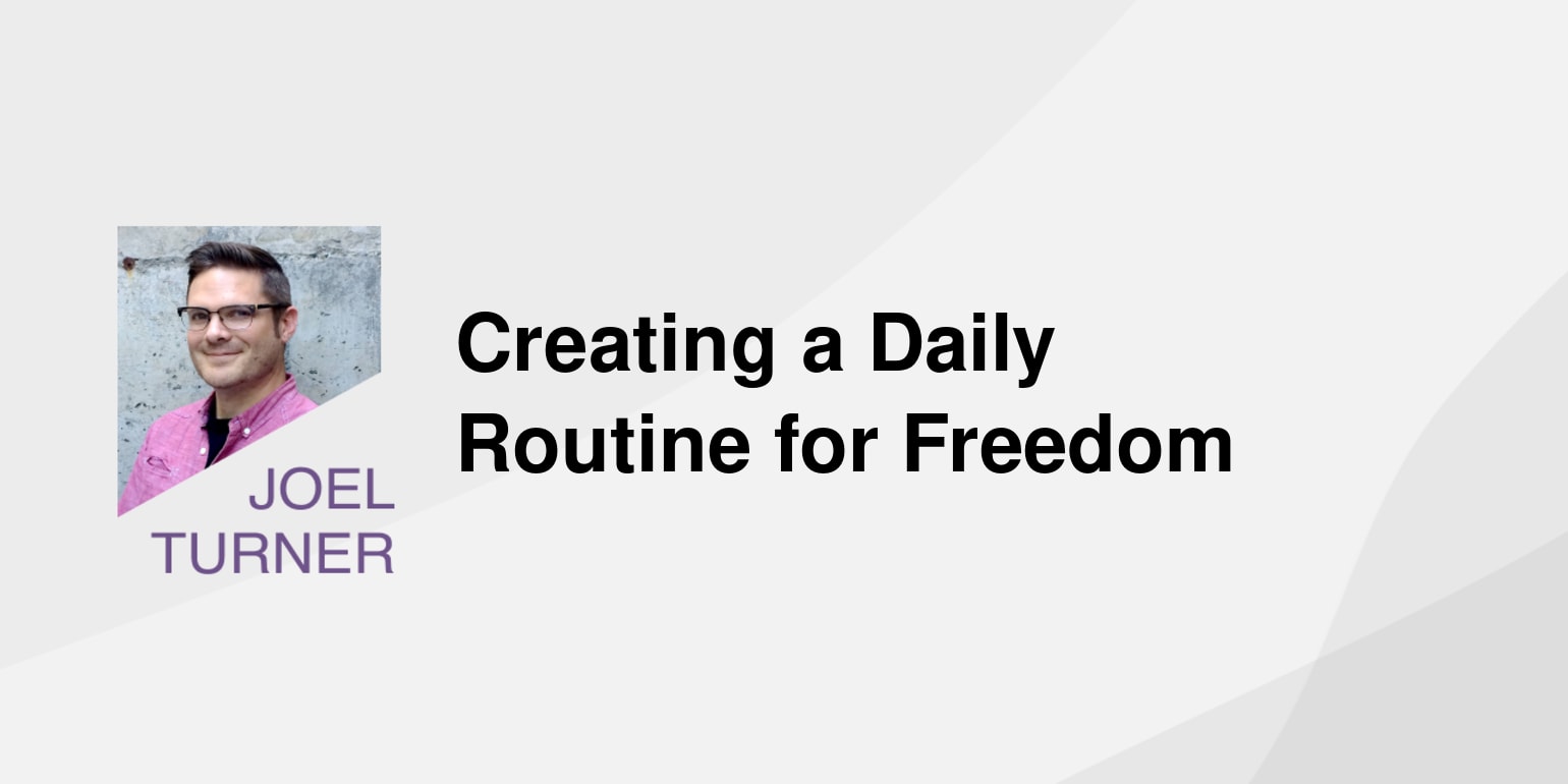 Creating a Daily Routine for Freedom