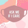 Cotton Face Mask - Ask Me If I Care Online