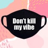 Cotton Face Mask - Dont Kill My Vibe Online