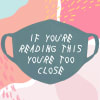 Face Mask - Too Close Online