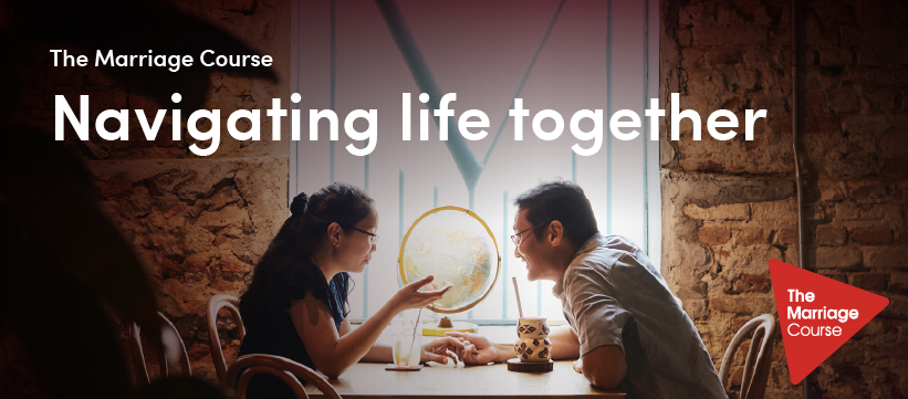 The Marriage Course — Navigating life together