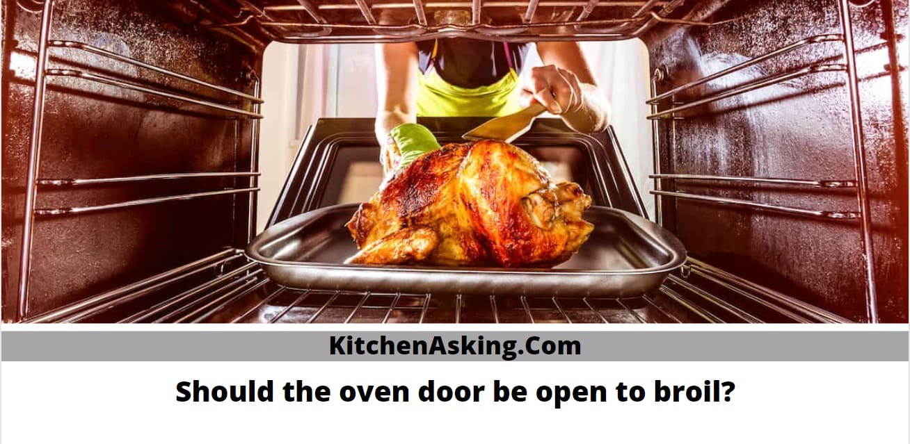 Should Oven Door Be Open to Broil? Expert Advice and Tips