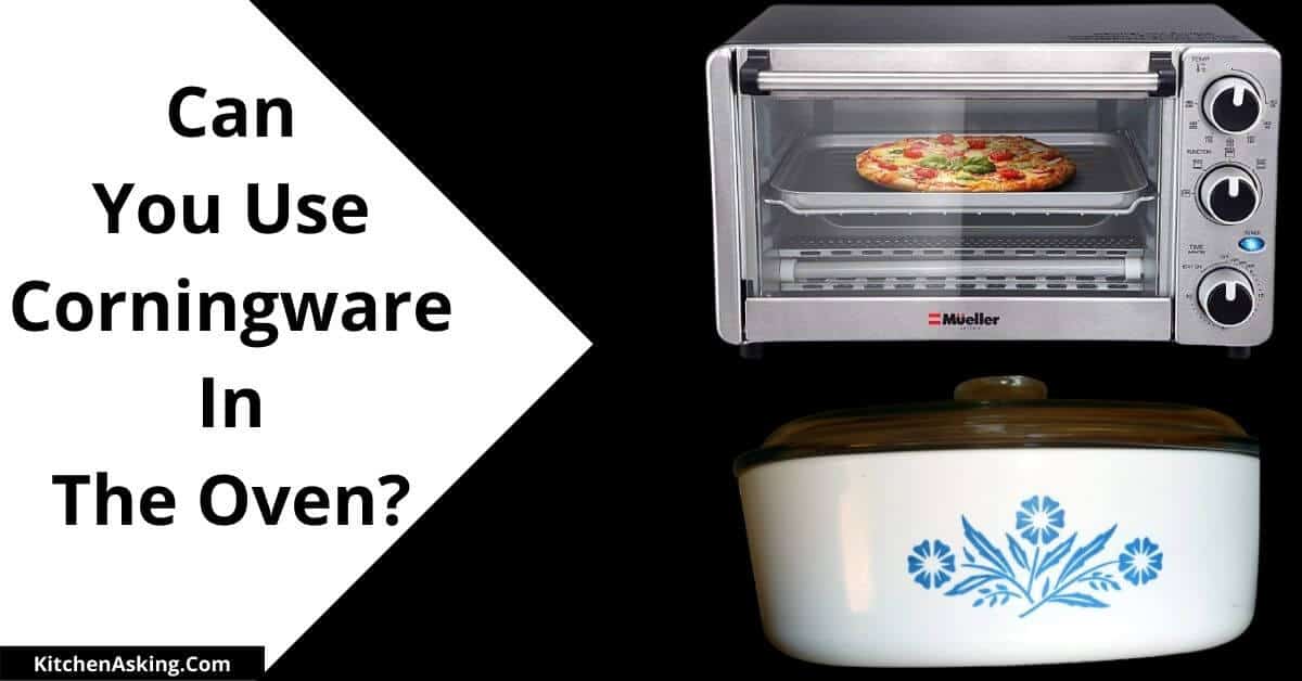 Can Corningware Go In The Oven? (6 Tips Included)