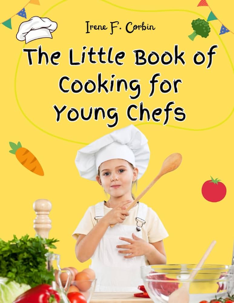 Cooking With Kids: Easy & Joyful Recipes for Budding Chefs