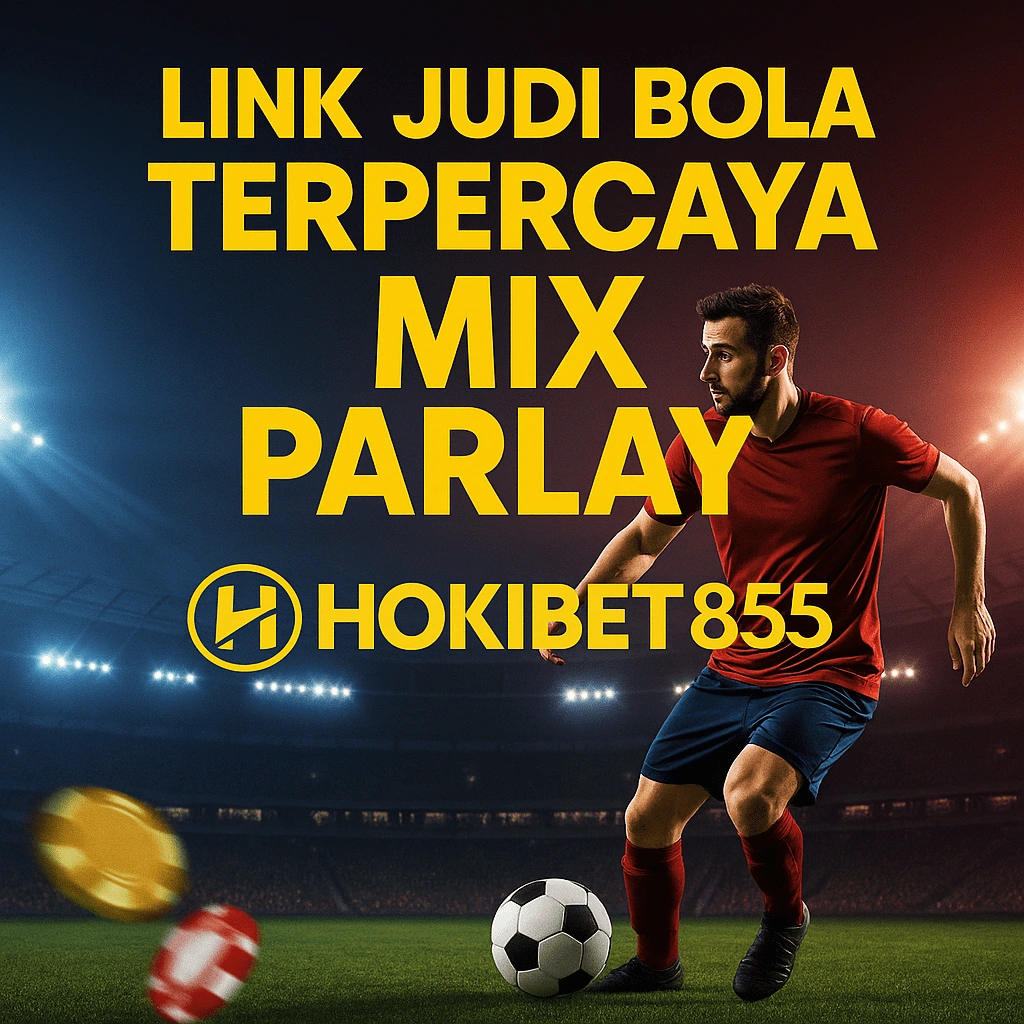 Link Bola Hokibet855 Situs Mix Parlay Bola Online Full Betting 24 Jam