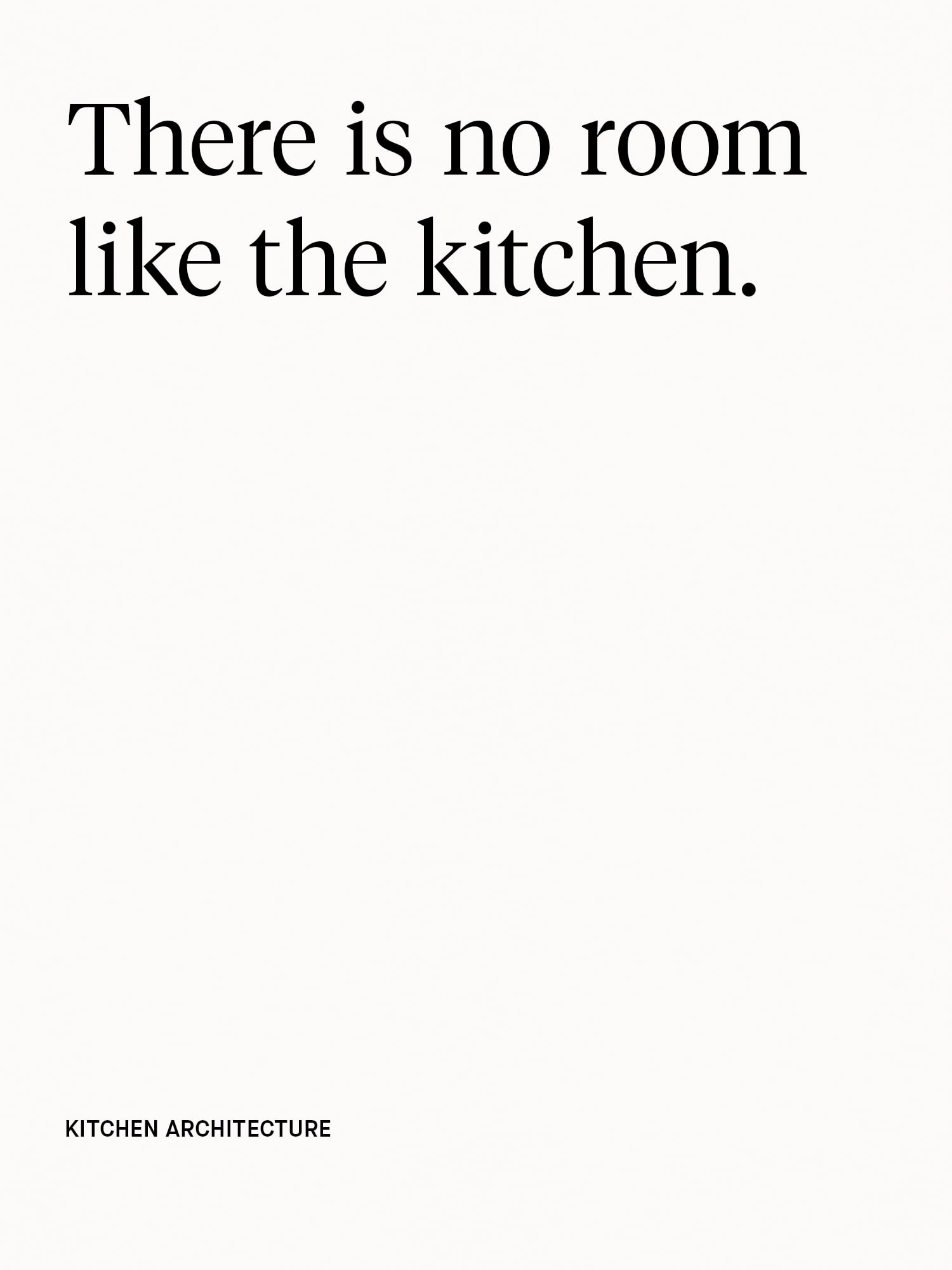 Zitat: „There is no room like the kitchen.“