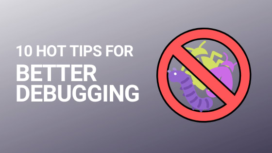 Blog header image for 10 tips for better debugging