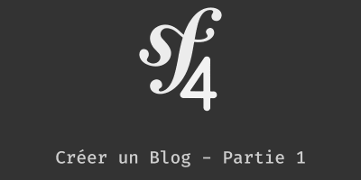 Créer un blog avec Symfony - Partie 1