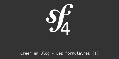 Créer un blog avec Symfony - Les formulaires