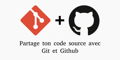 Partage ton code source avec Git et Github