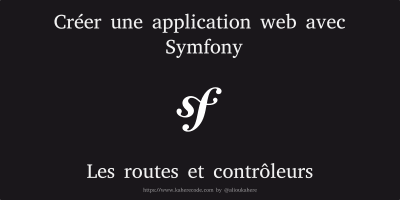 Créer une application web avec Symfony - Les contrôleurs