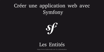 Créer une application web avec Symfony - Les entités