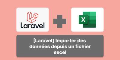 [Laravel] Importer des données depuis un fichier excel